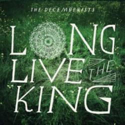 The Decemberists : Long Live the King